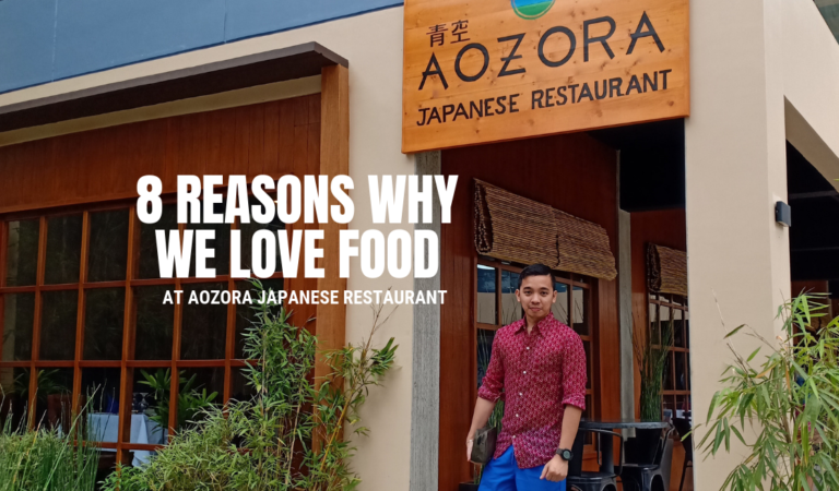 8 Reasons Why We Love Food at Aozora Japanese Restaurant