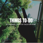 Things TO-DO in Charming Tagaytay Vacation Home