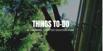 Things TO-DO in Charming Tagaytay Vacation Home