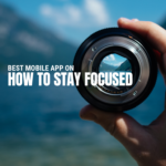 Best Mobile App on How to Stay Focused