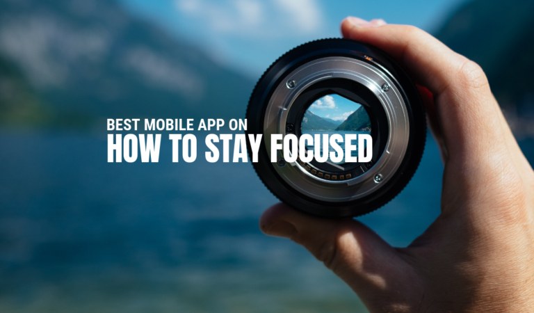 Best Mobile App on How to Stay Focused