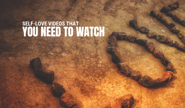 Self-Love Videos That You Need to Watch