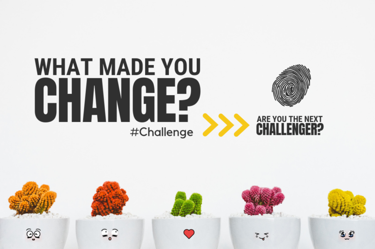 What Made You Change Challenge