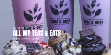 where to eat: ALL my teas & eats in dasmarinas, CAVITE